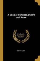 A Book of Victorian Poetry and Prose