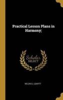Practical Lesson Plans in Harmony;