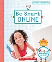 Be Smart Online (Rookie Get Ready to Code)