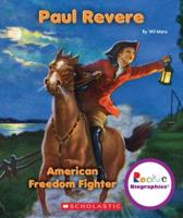 Paul Revere: American Freedom Fighter (Rookie Biographies)