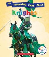 10 Fascinating Facts About Knights (Rookie Star: Fact Finder)