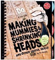 Making Mummies, Shrinking Heads and Other Useful Skills
