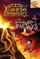 The Science Fair Is Freaky! A Branches Book (Eerie Elementary #4)
