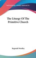 The Liturgy Of The Primitive Church