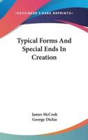 Typical Forms And Special Ends In Creation