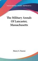 The Military Annals Of Lancaster, Massachusetts