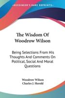 The Wisdom Of Woodrow Wilson