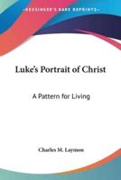 Luke's Portrait of Christ