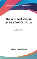 The Seen And Unseen At Stratford-On-Avon