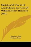 Sketches Of The Civil And Military Services Of William Henry Harrison (1847)