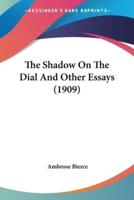 The Shadow On The Dial And Other Essays (1909)