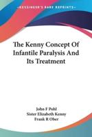 The Kenny Concept Of Infantile Paralysis And Its Treatment