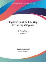 Trystie's Quest Or Kit, King Of The Pig Widgeons