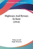 Highways And Byways In Kent (1914)