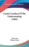 Locke's Conduct Of The Understanding (1882)