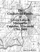 The Czajkowski Family of Green Lake & Marquette Counties, Wisconsin 1794-2009