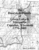 The Duszynski Family of Green Lake & Marquette Counties, Wisconsin 1770-2009