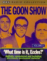 The Goon Show Classics. What Time Is It, Eccles? (Previously Volume 9)