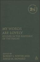 My Words Are Lovely: Studies in the Rhetoric of the Psalms