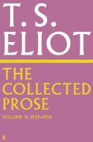 The Collected Prose of T.S. Eliot. Volume 2