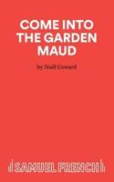 Come Into The Garden Maud - A Light Comedy