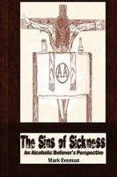 The Sins of Sickness: An Alcoholic Believer's Perspective