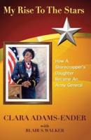 My Rise To The Stars: How A Sharecropper's Daughter Became An Army General