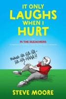It Only Laughs When I Hurt: An In the Bleachers Collection of Painfully Funny Sports Injury Cartoons
