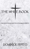 THE WHITE BOOK: THE DEVOTIONAL QUOTES OF DOMINICK PEPITO