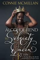 Alcohol Fiend to Sobriety Queen