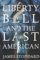 Liberty Bell and the Last American