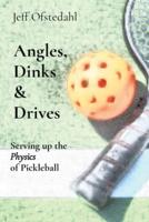 Angles, Dinks  &  Drives: Serving up the Physics of Pickleball