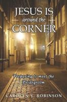 Jesus is Around the Corner: Preparing to Meet the Bridegroom
