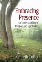 Embracing Presence: An Understanding of Religion and Spirituality
