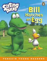 Sitting Ducks - Bill Hatches an Egg