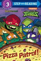Pizza Patrol! (Rise of the Teenage Mutant Ninja Turtles). Step Into Reading(R)(Step 3)