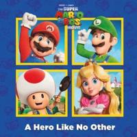 Hero Like No Other (Nintendo and Illumination Present The Super Mario Bros. Movie), A
