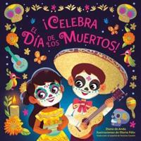 ãCelebra El Día De Los Muertos! (Celebrate the Day of the Dead Spanish Edition)