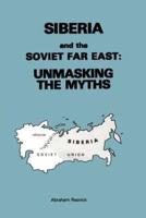 Siberia and the Soviet Far East:: Unmasking the Myths