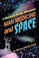 Man Medicine and Space: A Manifesto for the Millennium