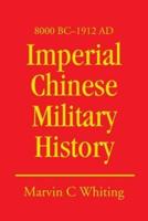 Imperial Chinese Military History:8000 BC - 1912 AD