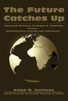 The Future Catches Up:Selected Writings of Ralph M. Goldman