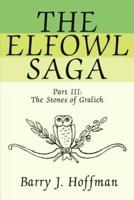 The Elfowl Saga:Part III: The Stones of Gralich