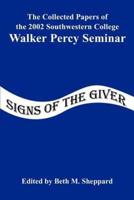 Signs of the Giver:The Collected Papers of the 2002 Southwestern College Walker Percy Seminar