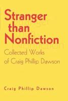 Stranger than Nonfiction:Collected Works of Craig Phillip Dawson