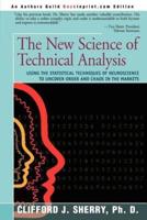 The New Science of Technical Analysis:Using the Statistical Techniques of Neuroscience to Uncover Order and Chaos in the Markets