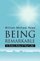 Being Remarkable:In Every Area of Your Life!