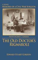 The Old Doctor's Rigmarole: Memoirs of a Civil War Surgeon