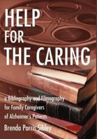 Help for the Caring:a Bibliography and Filmography for Family Caregivers of Alzheimer