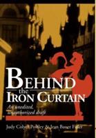 Behind the Iron Curtain:An unedited, unauthorized draft